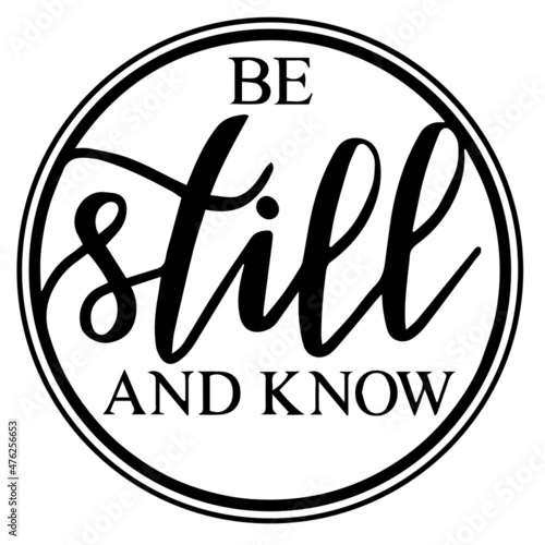 be still and know background inspirational quotes typography lettering design