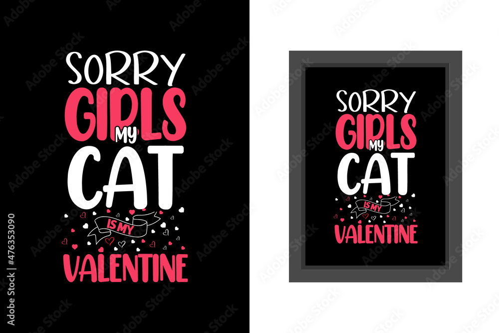 Sorry girls my cat is my valentine t shirt, Valentines day t shirt, Valentines day t shirt design quotes, Valentines day lettering t shirt, Valentines day typography quotes, Stock Vector