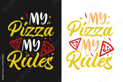 Fotografie, Obraz My pizza my rules typography pizza lover typography t shirt design, Pizza t shir