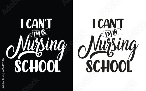 I can't i'm in nursing school  typography nurse t shirt design, Nurse t shirt, Nurse shirts, Nurse t shirt design, Nurse quotes, Nurse quotes for t shirt, World nurse day,