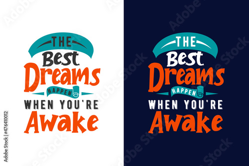The best dreams happen when you're awake motivational t shirt, Motivational quotes, Inspirational quotes, Inspirational t shirt, Typography motivational quotes, Motivational lettering t shirt