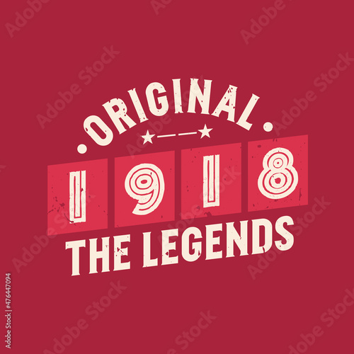 Original 1918 The Legends. 1918 Vintage Retro Birthday