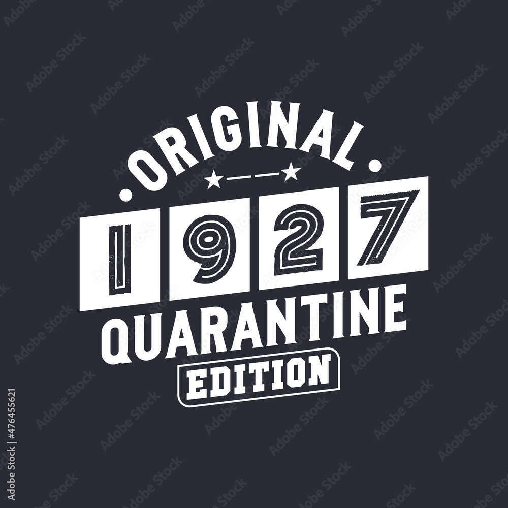 Original 1927 Quarantine Edition. 1927 Vintage Retro Birthday