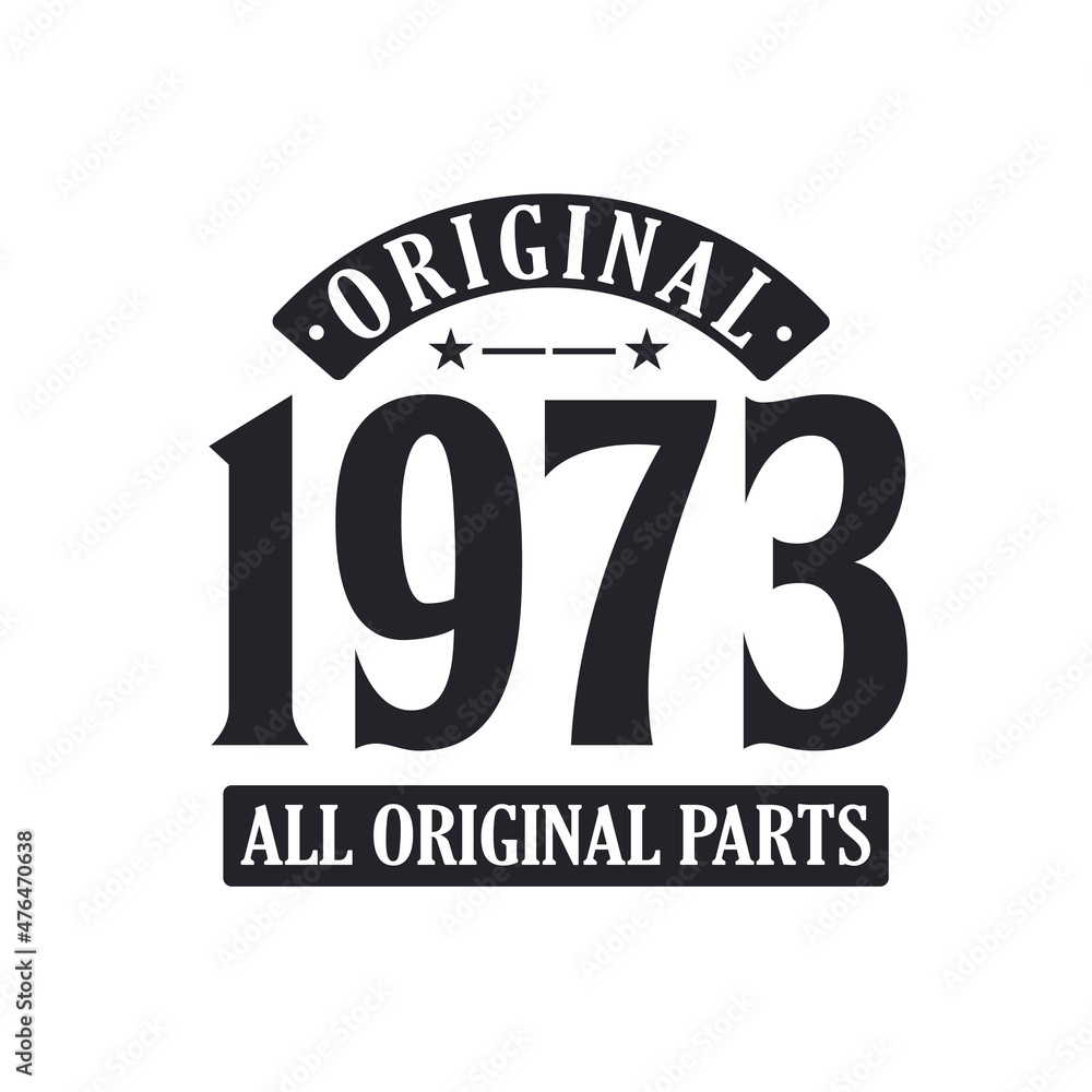Born in 1973 Vintage Retro Birthday, Original 1973 All Original Parts