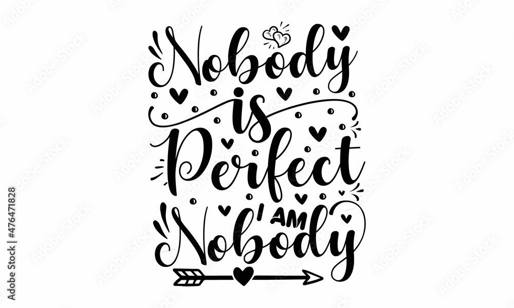 Nobody is perfect i am nobody, Hand lettering quote isolated on white ...