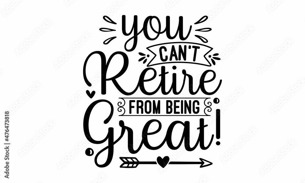 You can't retire from being great!, nurse typographic slogan design and vector poster, that honors military veterans
 - obrazy, fototapety, plakaty 
