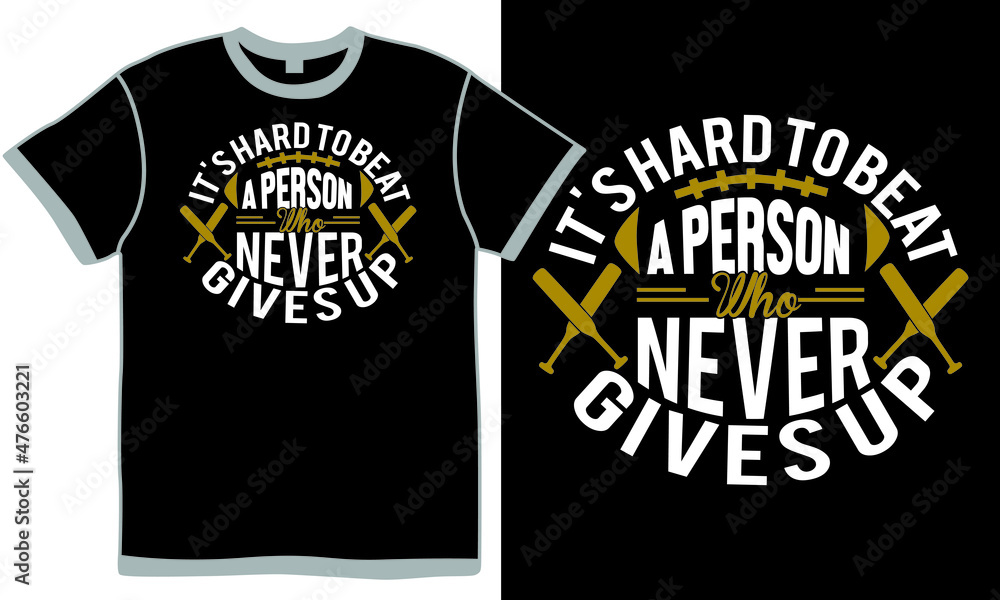 it's hard to beat a person who never gives up, leisure games, baseball - ball, sports ball, never give up saying it's hard to beat a person who never gives up, leisure games, baseball - ball, sports ball, never give up saying