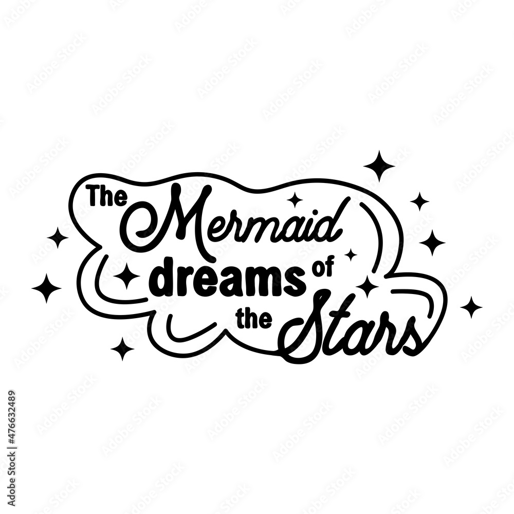 Fototapeta premium The mermaid dreams of swimming in the sky among the stars. Mermaid tail card with water splashes, stars. Inspirational quote about summer, love and the sea.