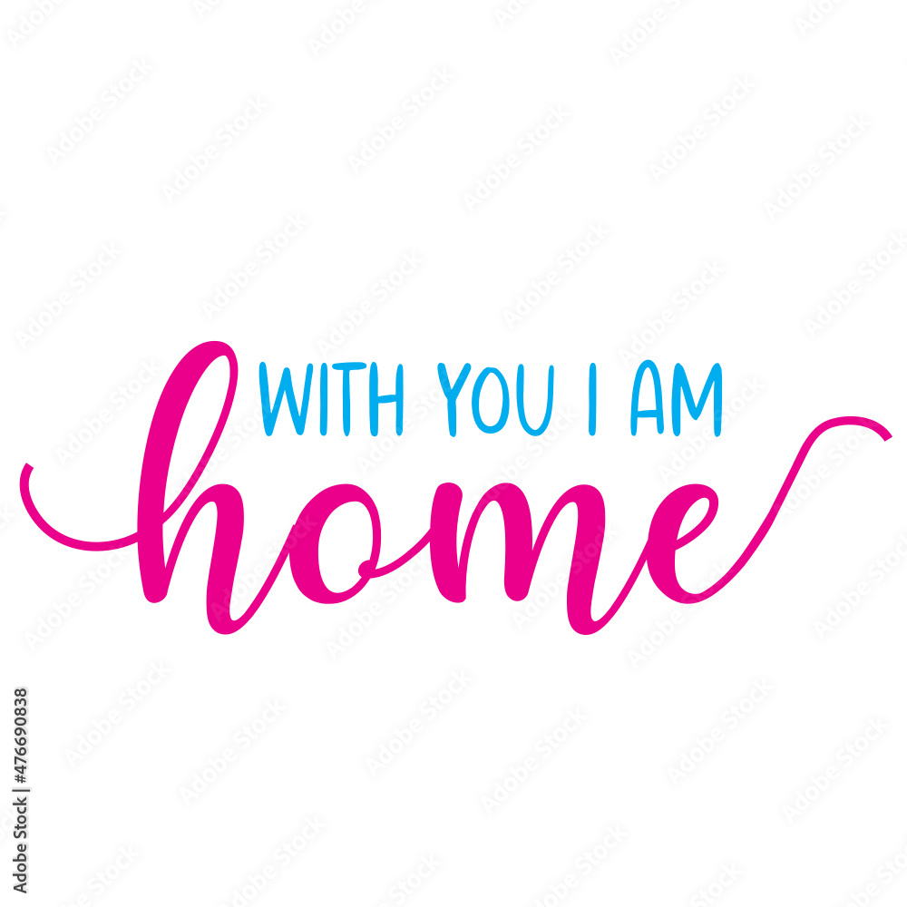 With You I Am Home With You I Am Home
