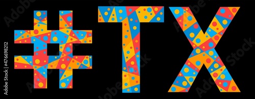 TX Hashtag. Mosaic isolated text. Letters from pieces of triangles, polygons and bubbles. #TX is abbreviation for the US American Texas for print, clothing, t-shirt, poster, banner, flyer.