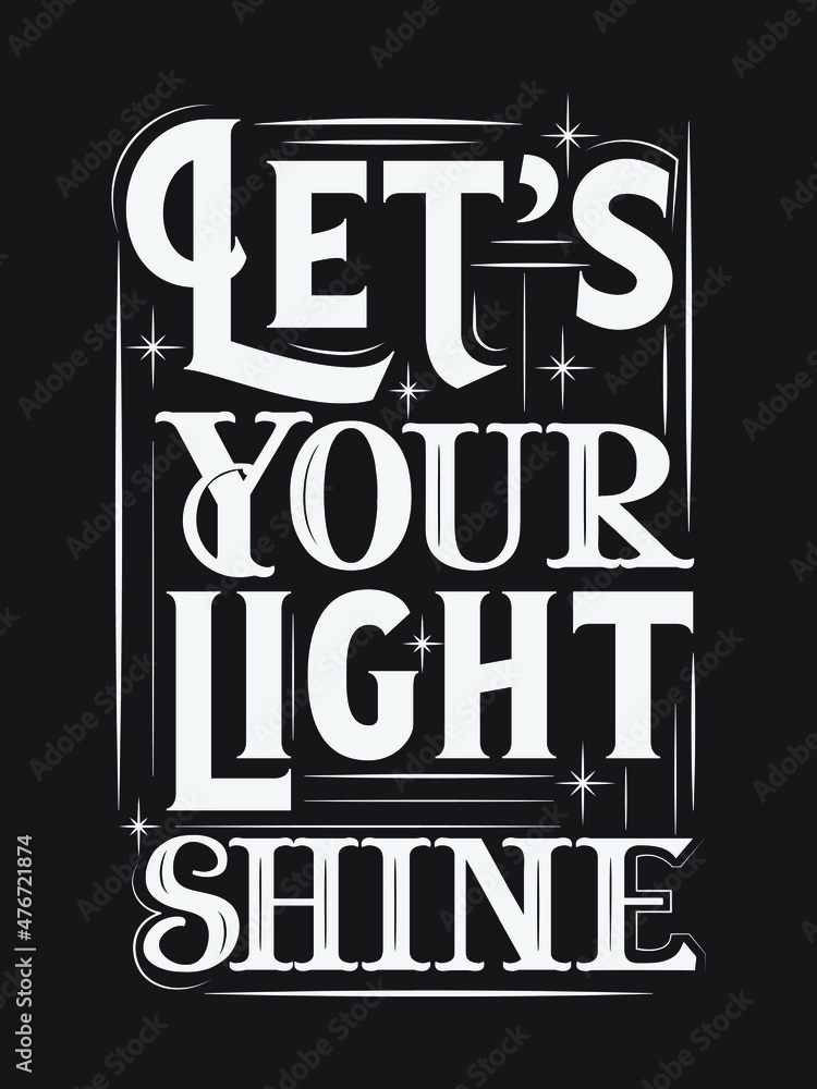Fototapeta premium lets your light shine. Motivational Quotes lettering t-shirt design.