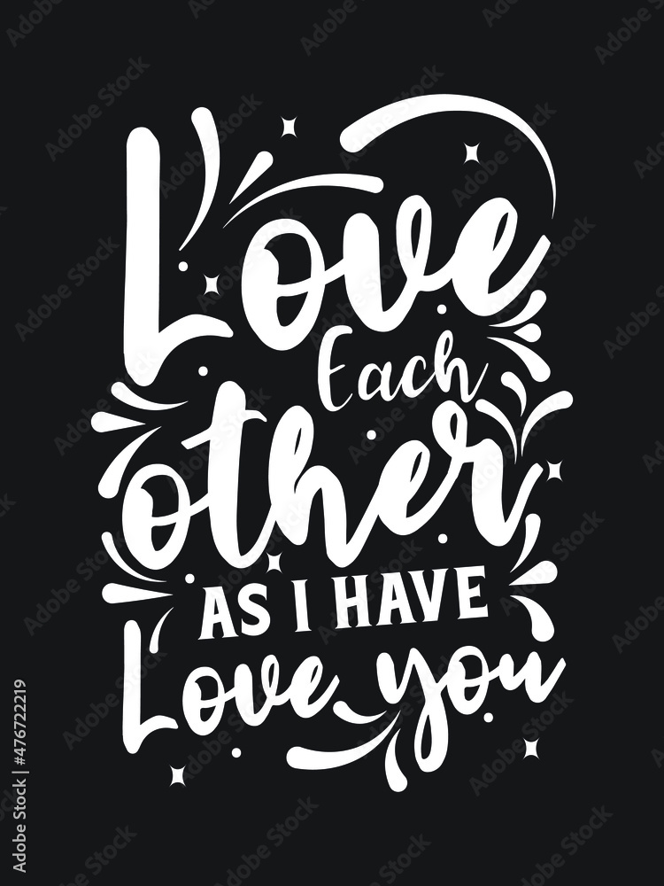 Fototapeta premium love each other as I have loved you. Motivational Quotes lettering t-shirt design.