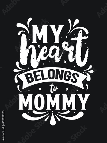 my heart belongs to mommy. Motivational Quotes lettering t-shirt design.
