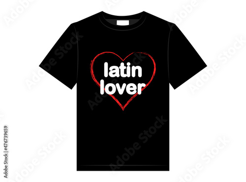 Latin lover t-shirt design, vector illustration