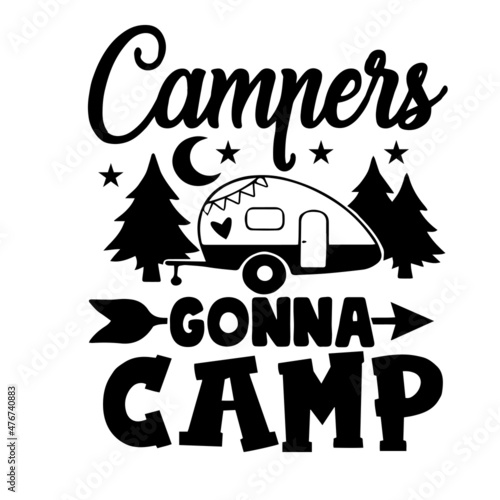 campers gonna camp inspirational quotes, motivational positive quotes, silhouette arts lettering design