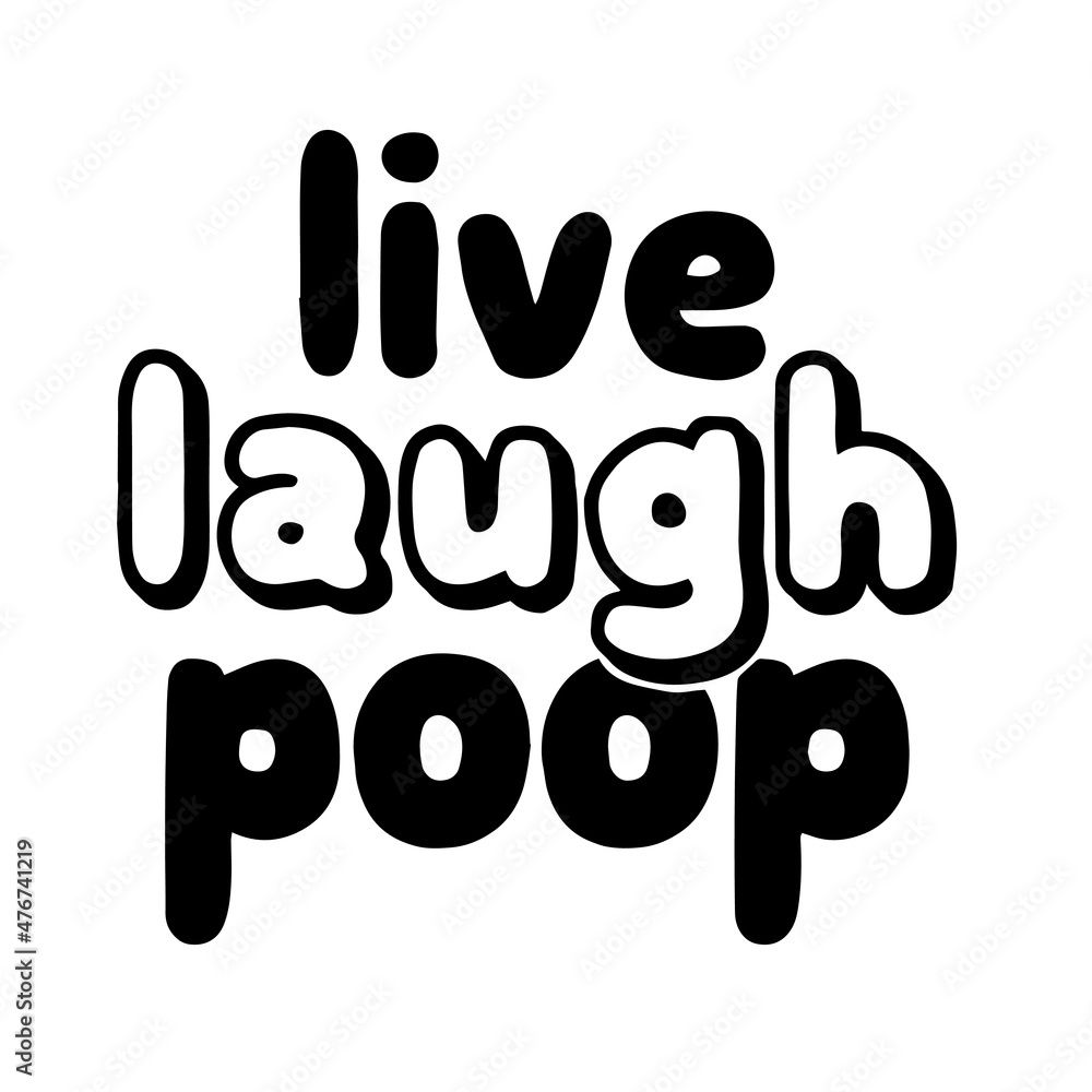 live laugh poop inspirational quotes, motivational positive quotes