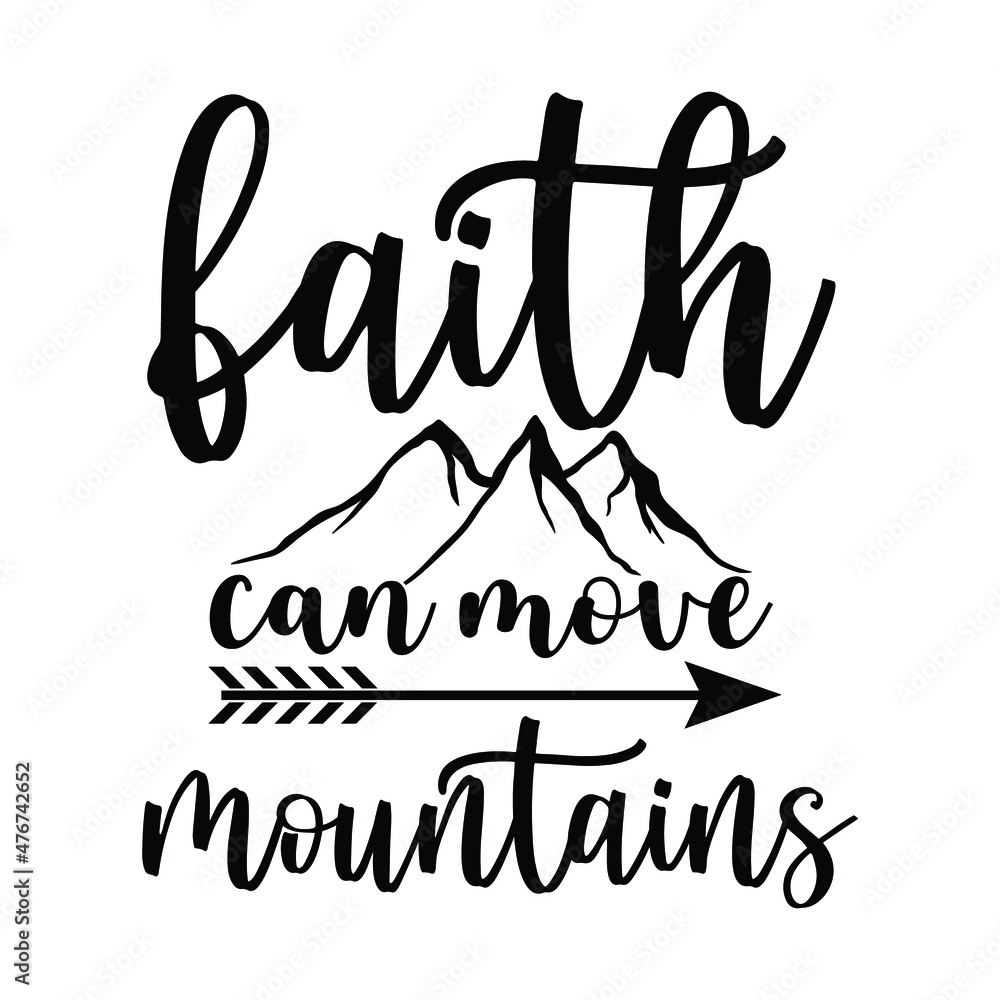 Faith can move mountains, Christian shirt print template, Mountains