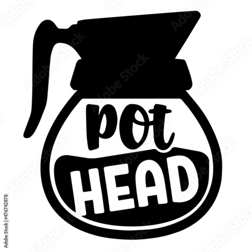 pot head inspirational quotes, motivational positive quotes, silhouette arts lettering design