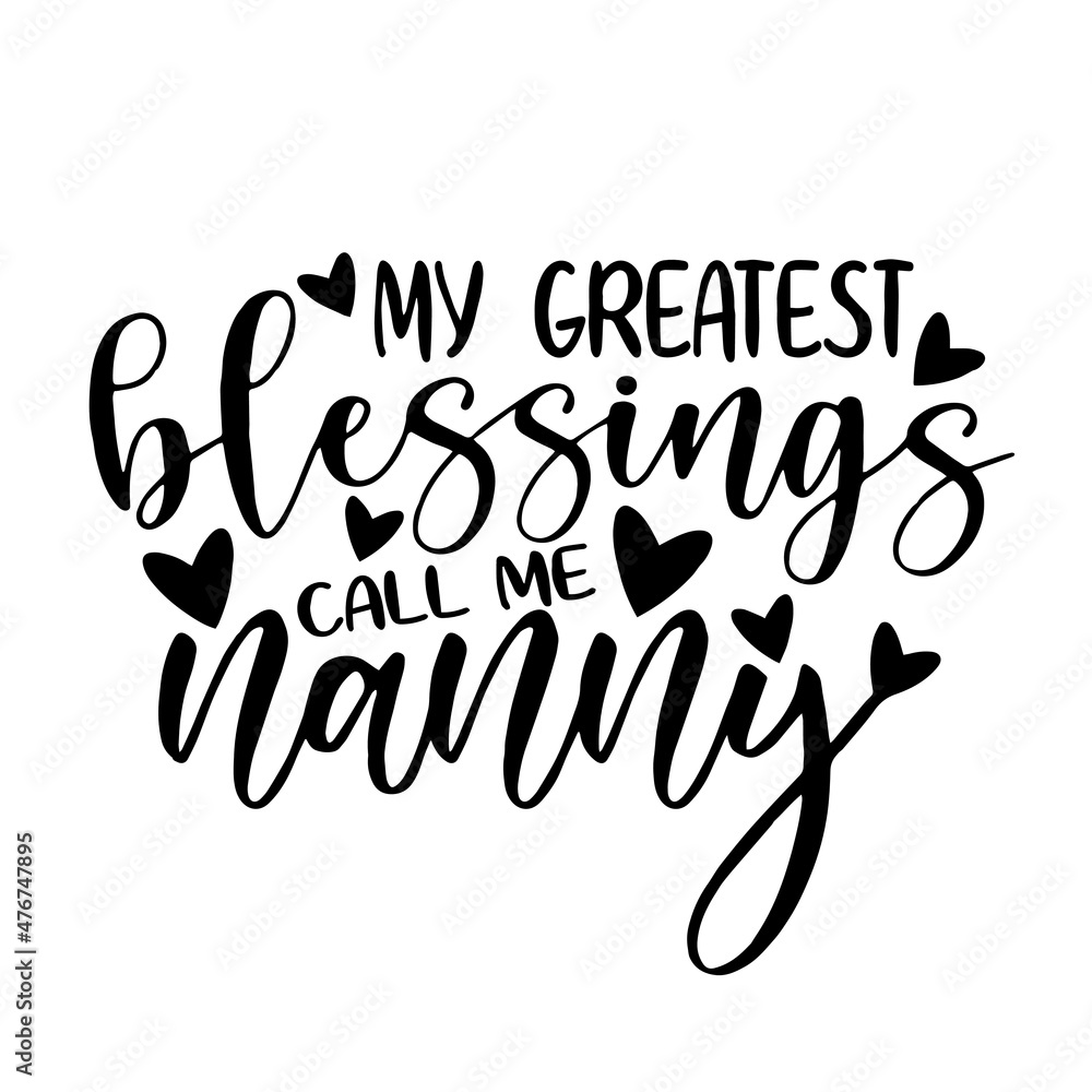 Naklejka premium my greatest blessings call me nanny inspirational quotes, motivational positive quotes, silhouette arts lettering design