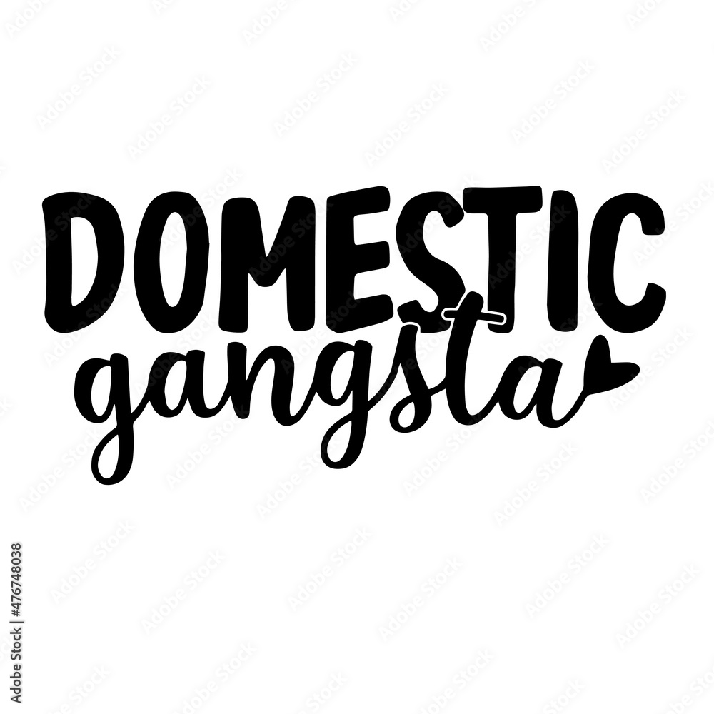 domestic gangsta inspirational quotes, motivational positive quotes, silhouette arts lettering design domestic gangsta inspirational quotes, motivational positive quotes, silhouette arts lettering design