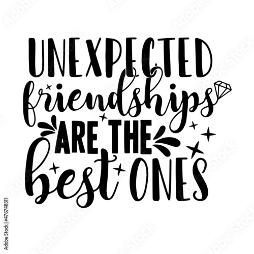 unexpected friendships are the best ones inspirational quotes, motivational positive quotes, silhouette arts lettering design