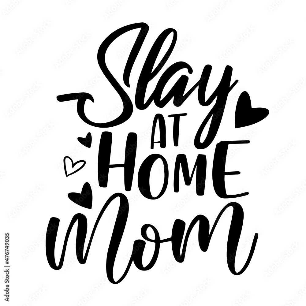slay at home mom inspirational quotes, motivational positive quotes, silhouette arts lettering design slay at home mom inspirational quotes, motivational positive quotes, silhouette arts lettering design