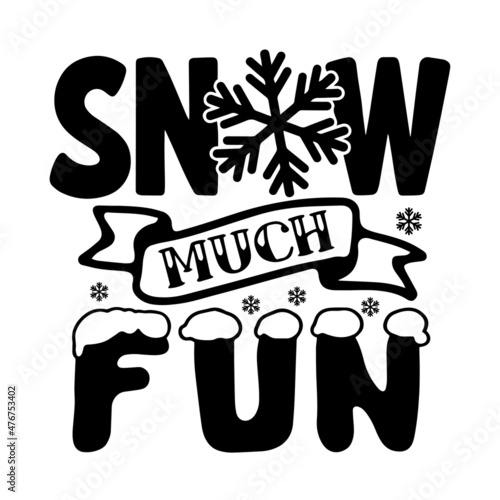 snow much fun inspirational quotes, motivational positive quotes, silhouette arts lettering design