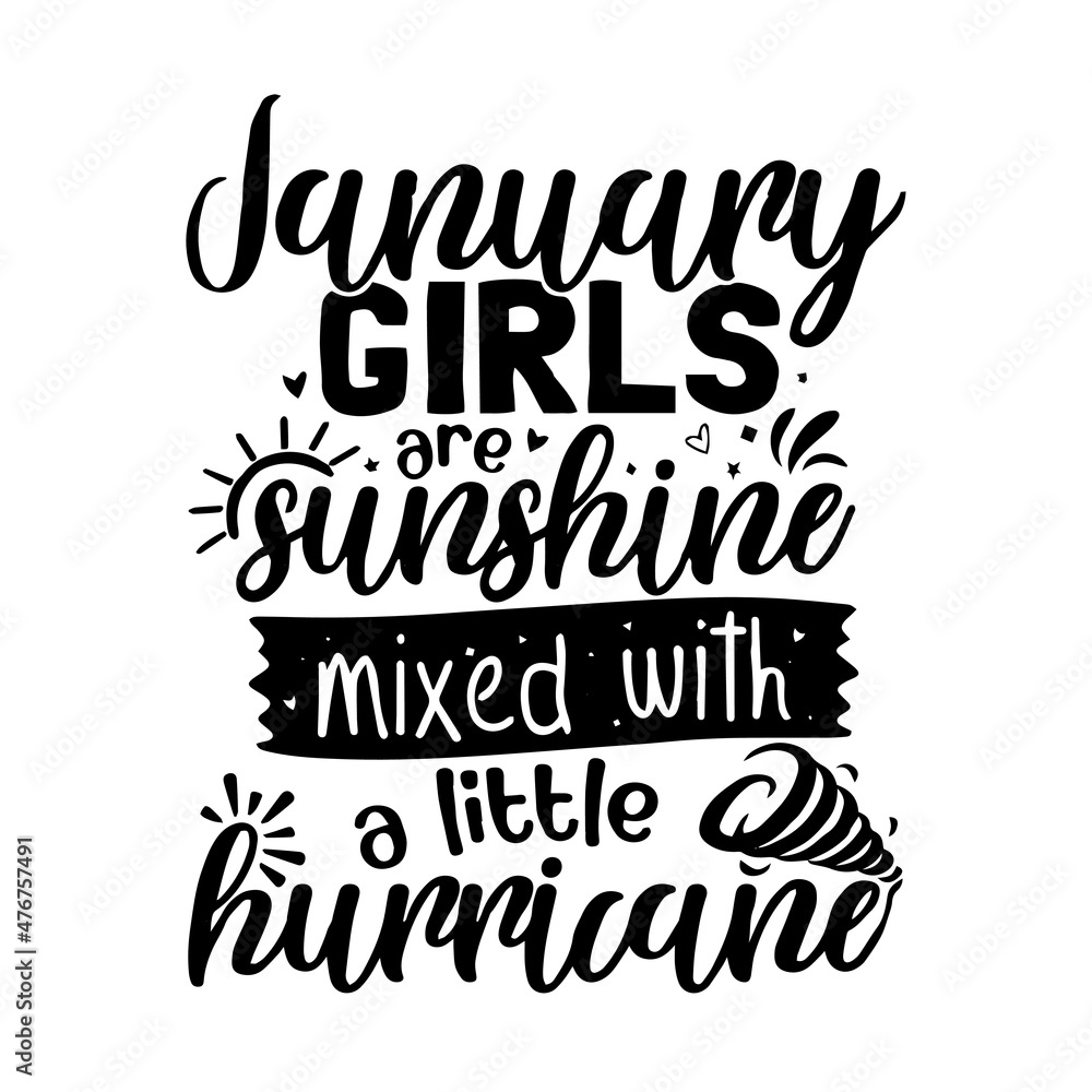 Fototapeta premium january girls are sunshine mixed with a little hurricane inspirational quotes, motivational positive quotes, silhouette arts lettering design