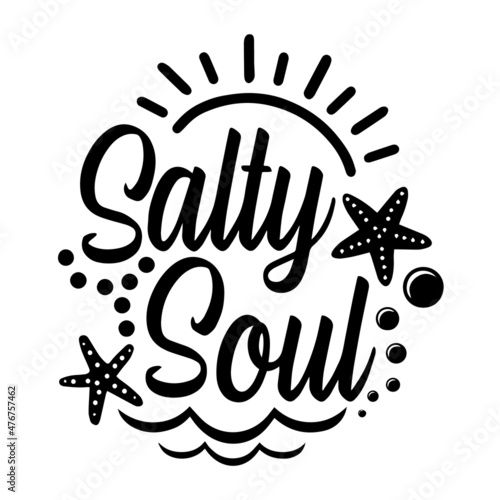 salty soul inspirational quotes, motivational positive quotes, silhouette arts lettering design