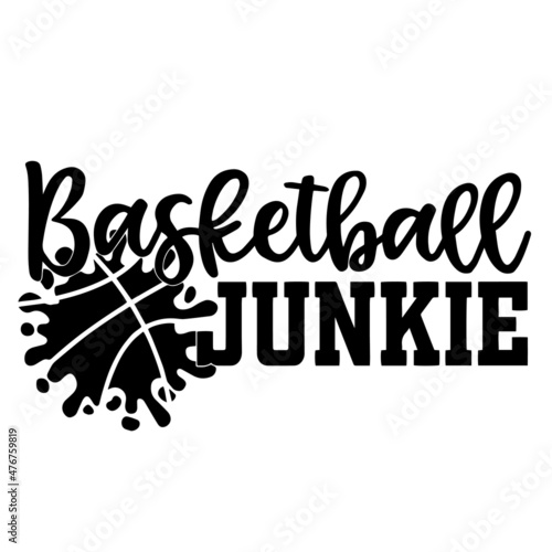basketball junkie inspirational quotes, motivational positive quotes, silhouette arts lettering design