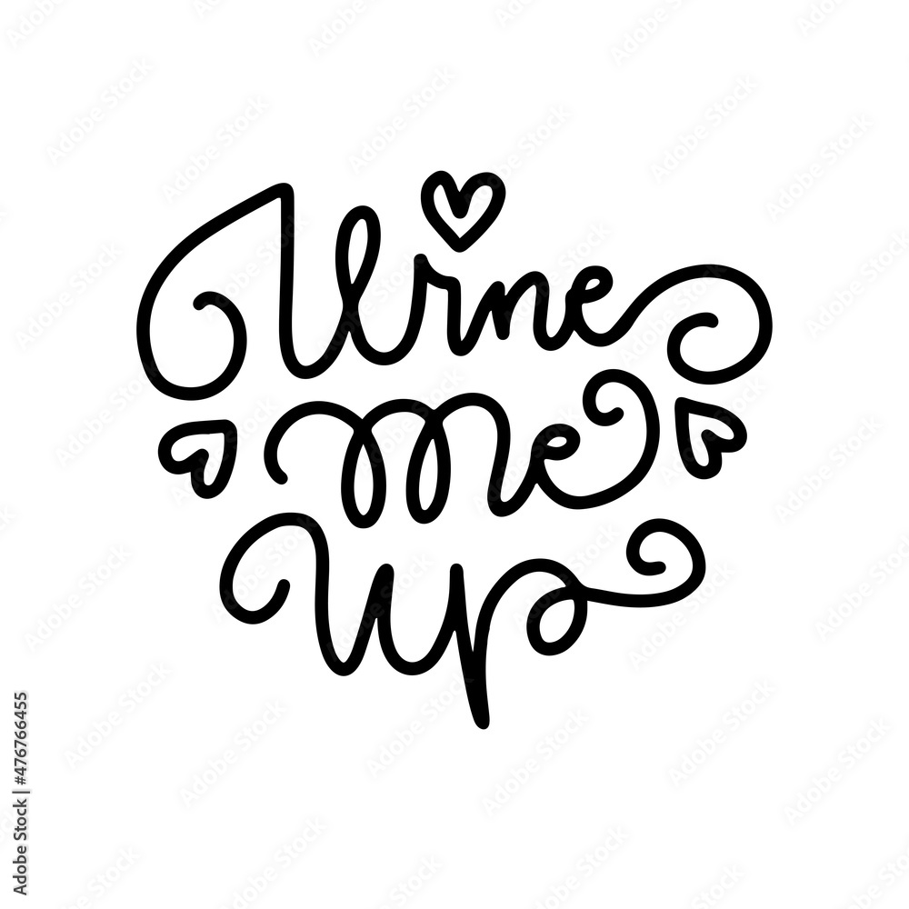 Obraz premium Wine me up - hand drawn linear typography with swirls. Lettering quote wall street sign with hearts. Isolated vecto line illustration