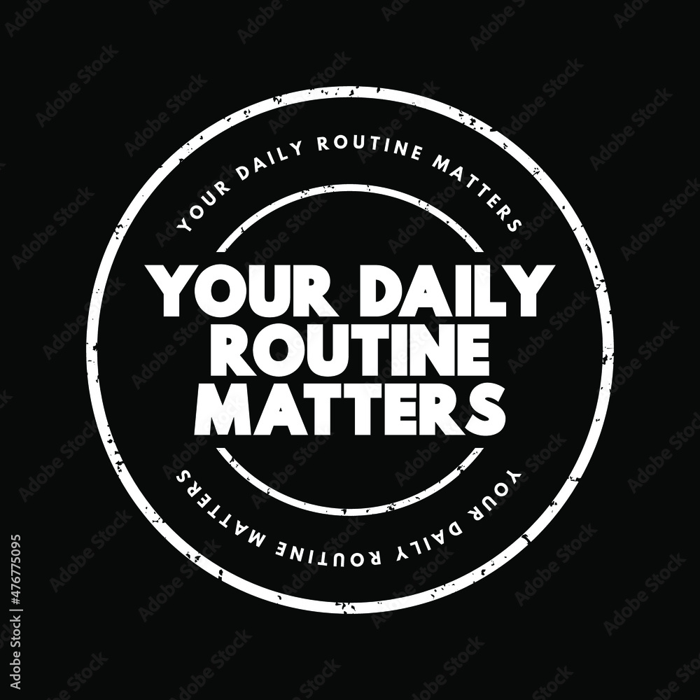 Your Daily Routine Matters text stamp, concept background Stock Vector ...