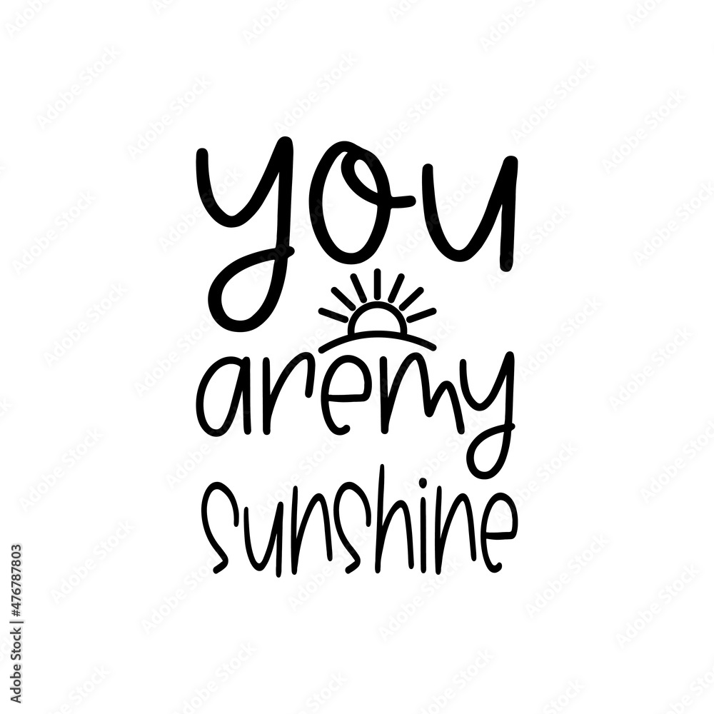 you are sunshine  design motivation quote