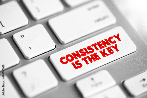 Bild auf Leinwand Consistency Is The Key text button on keyboard, concept background
