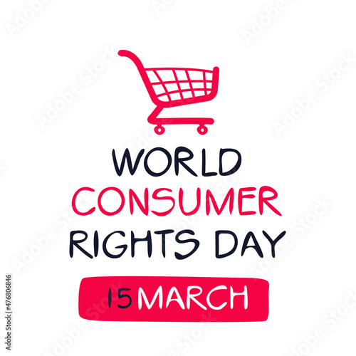 World Consumer Rights Day, held on 15 March.