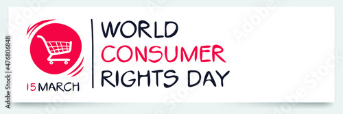 World Consumer Rights Day, held on 15 March.