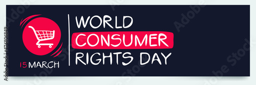 World Consumer Rights Day, held on 15 March.