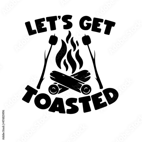 let's get toasted inspirational quotes, motivational positive quotes, silhouette arts lettering design