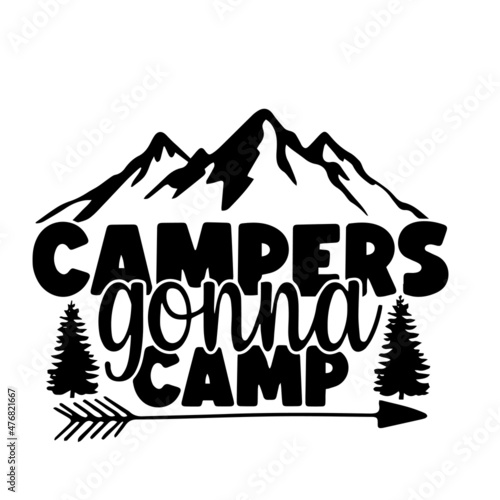 campers gonna camp inspirational quotes, motivational positive quotes, silhouette arts lettering design