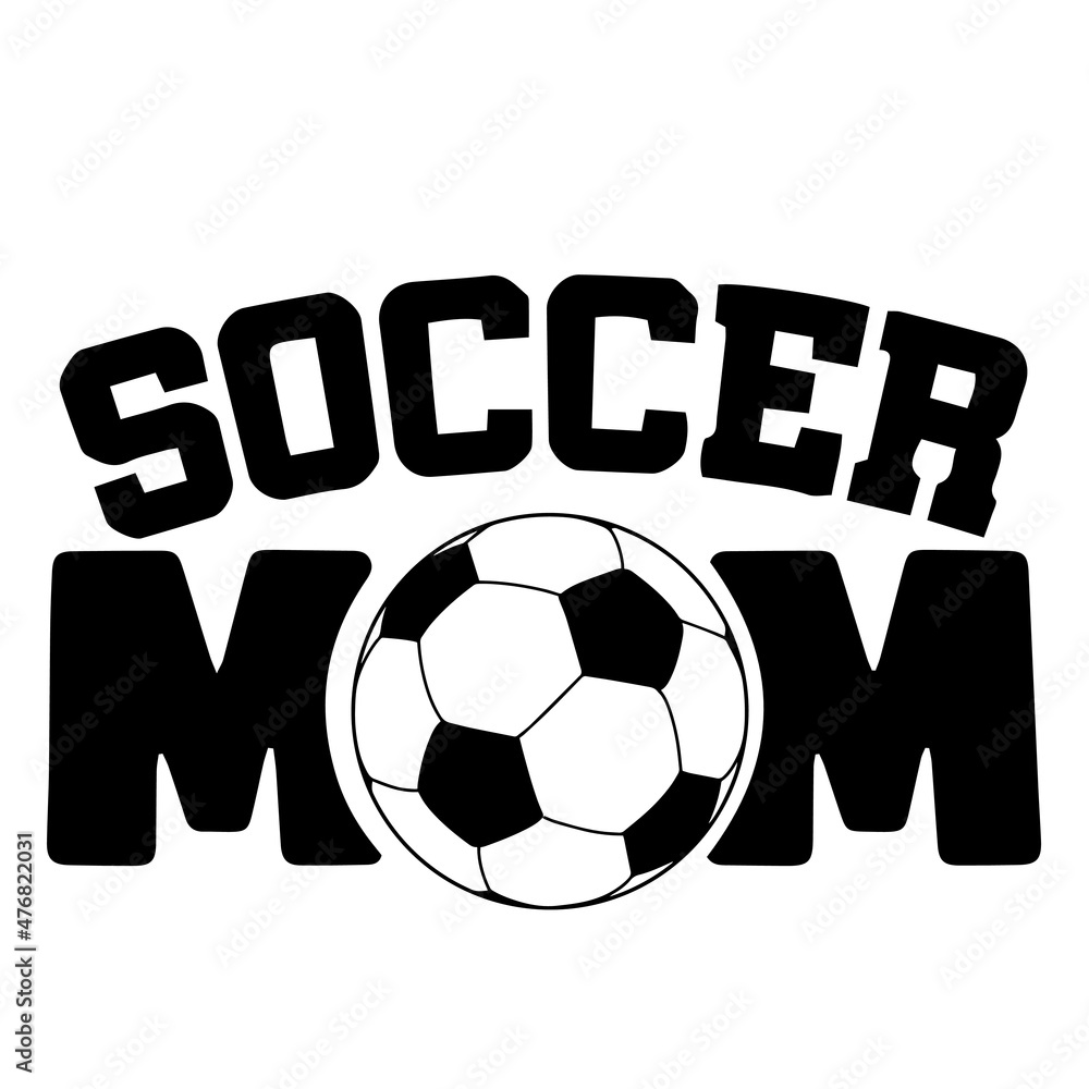 soccer mom sports inspirational quotes, motivational positive quotes, silhouette arts lettering design