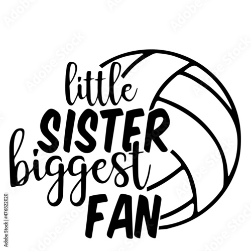 little sister biggest fan volleyball sports inspirational quotes, motivational positive quotes, silhouette arts lettering design