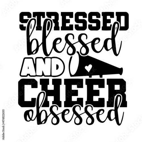 stressed blessed and cheer obsessed inspirational quotes, motivational positive quotes, silhouette arts lettering design
