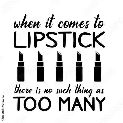 when it comes to lipstick inspirational quotes, motivational positive quotes, silhouette arts lettering design