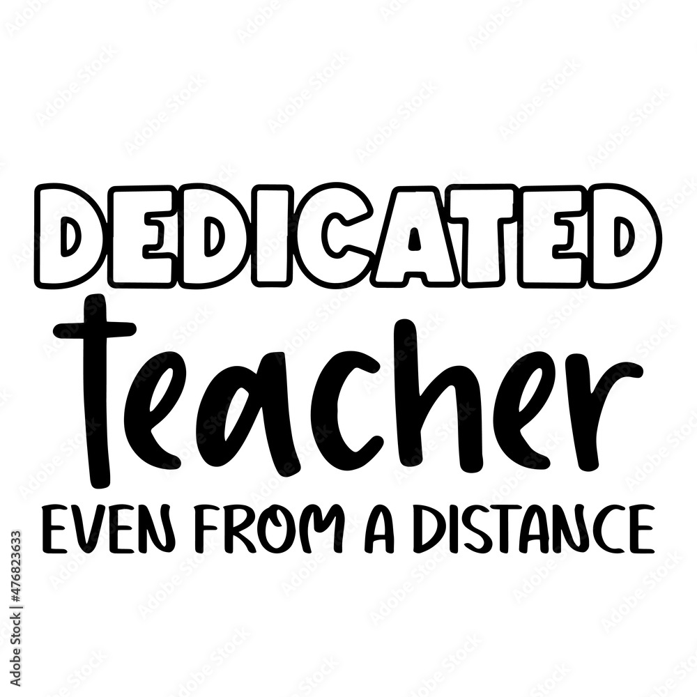 dedicated teacher even from a distance inspirational quotes, motivational positive quotes, silhouette arts lettering design dedicated teacher even from a distance inspirational quotes, motivational positive quotes, silhouette arts lettering design