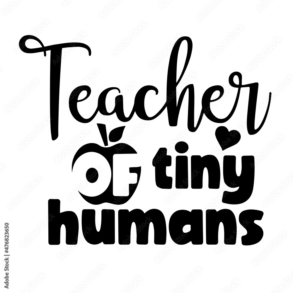 teacher of tiny humans inspirational quotes, motivational positive ...