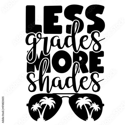 less grades more shades inspirational quotes, motivational positive quotes, silhouette arts lettering design