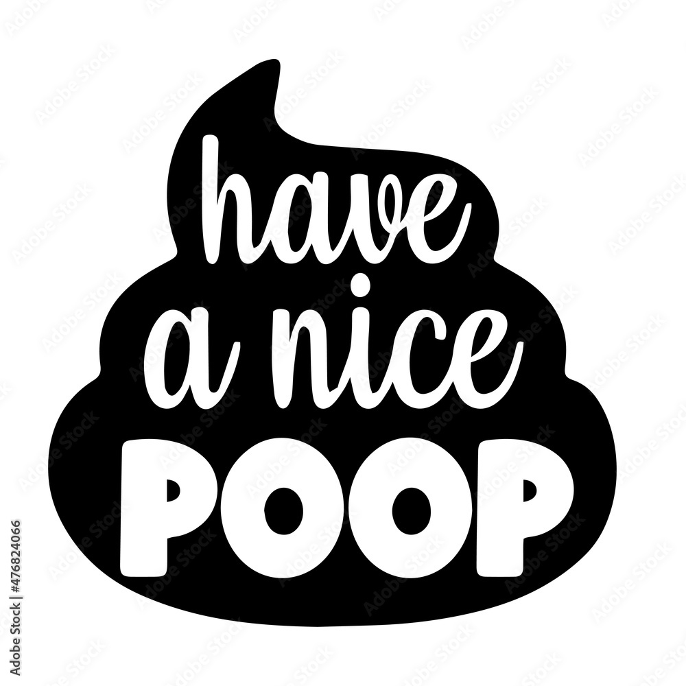 have a nice poop inspirational quotes, motivational positive quotes