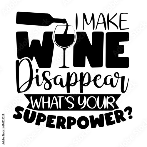 i make wine disappear what's your superpower inspirational quotes, motivational positive quotes, silhouette arts lettering design