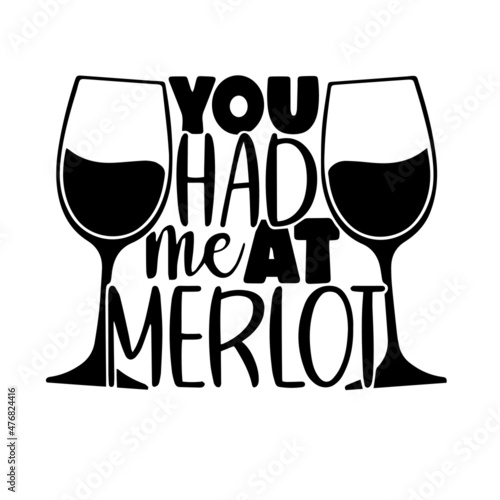 you had me at merlot inspirational quotes, motivational positive quotes, silhouette arts lettering design
