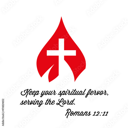 Keep your spiritual fervor, serving the Lord. Apostle Paul, Epistle to the Romans. Cross and flame sign. Flat isolated Christian vector illustration, biblical background.